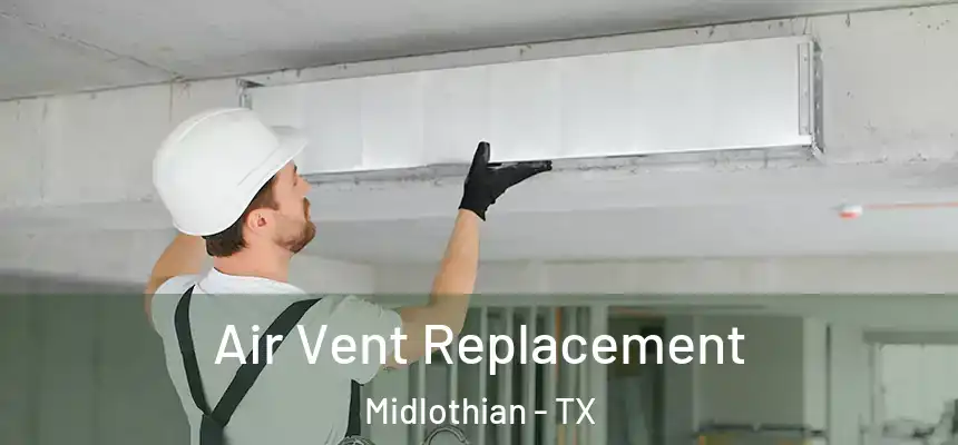  Air Vent Replacement Midlothian - TX
