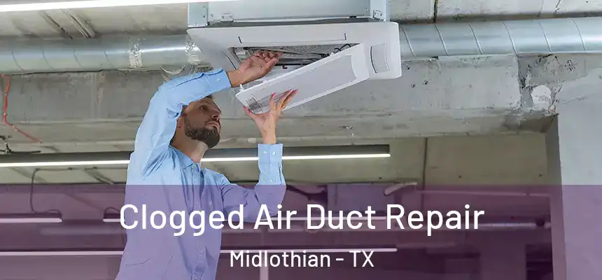  Clogged Air Duct Repair Midlothian - TX