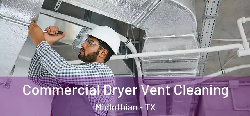  Commercial Dryer Vent Cleaning Midlothian - TX