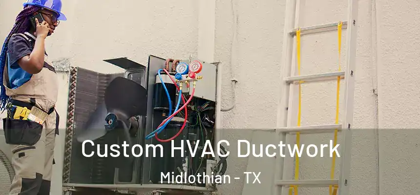  Custom HVAC Ductwork Midlothian - TX
