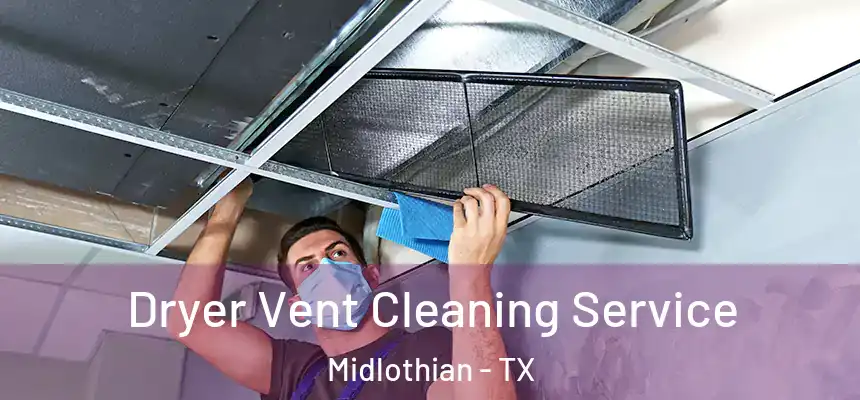  Dryer Vent Cleaning Service Midlothian - TX
