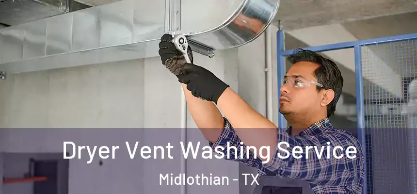  Dryer Vent Washing Service Midlothian - TX