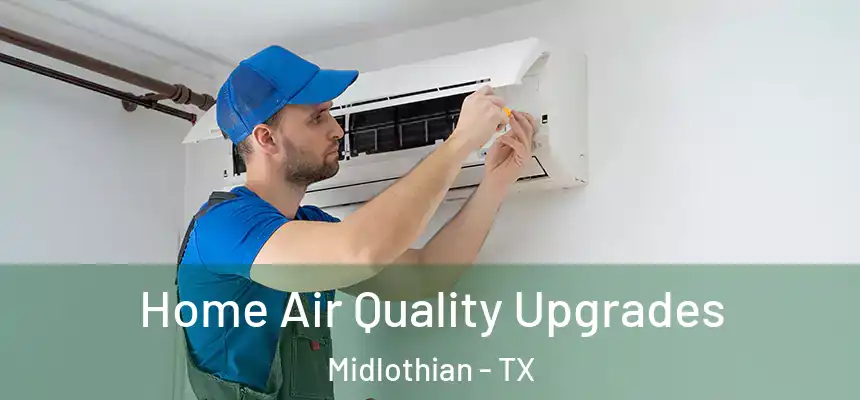  Home Air Quality Upgrades Midlothian - TX