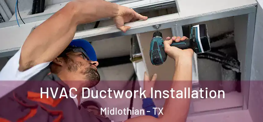  HVAC Ductwork Installation Midlothian - TX