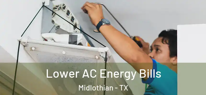  Lower AC Energy Bills Midlothian - TX