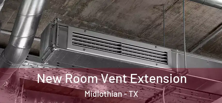  New Room Vent Extension Midlothian - TX