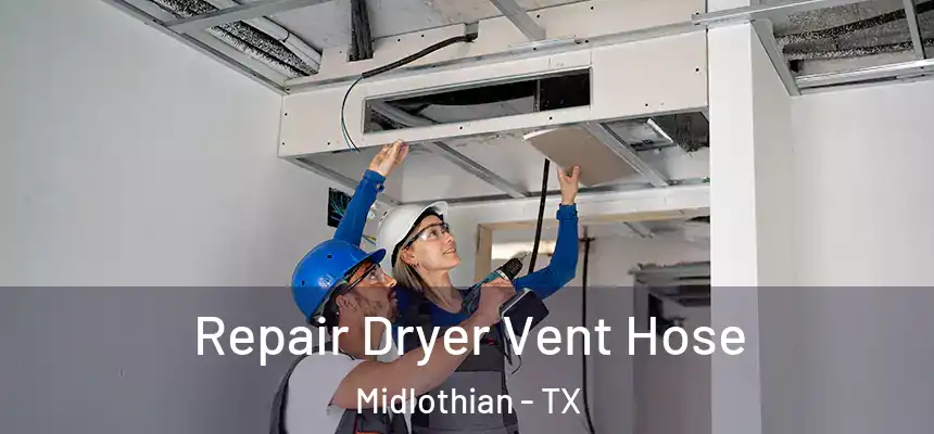  Repair Dryer Vent Hose Midlothian - TX