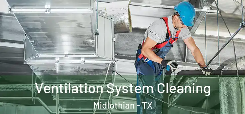  Ventilation System Cleaning Midlothian - TX